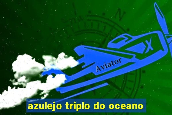 azulejo triplo do oceano